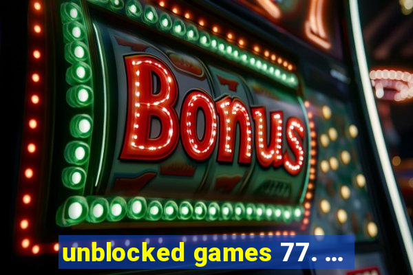 unblocked games 77. ...